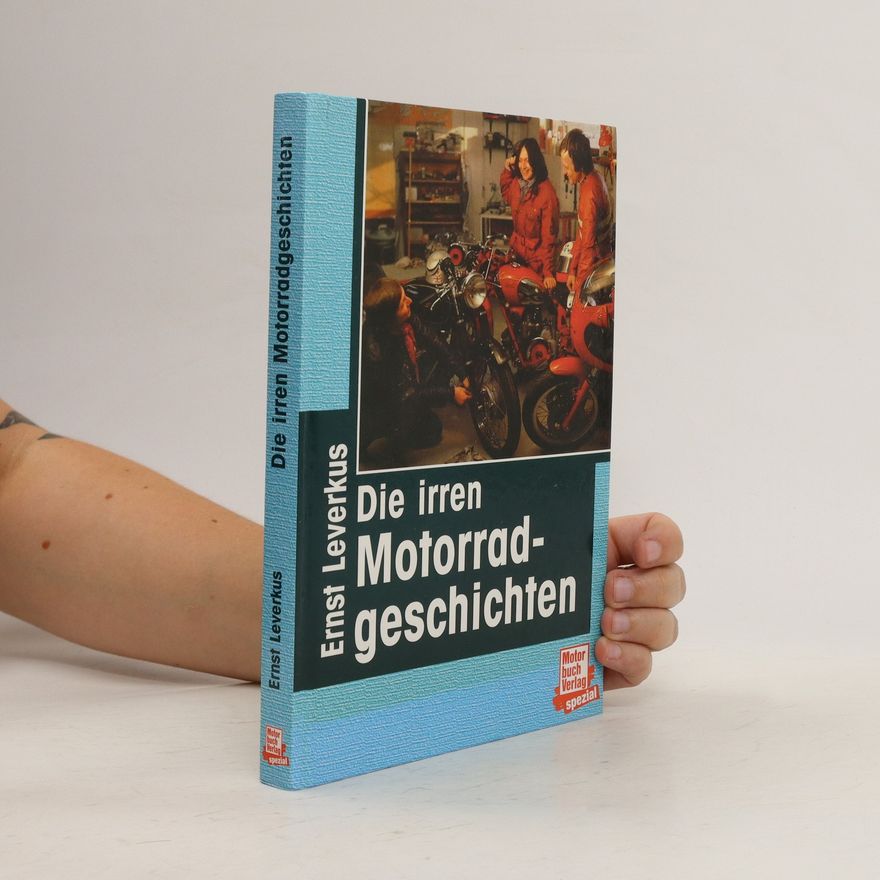 Ernst Leverkus Die irren Motorradgeschichten