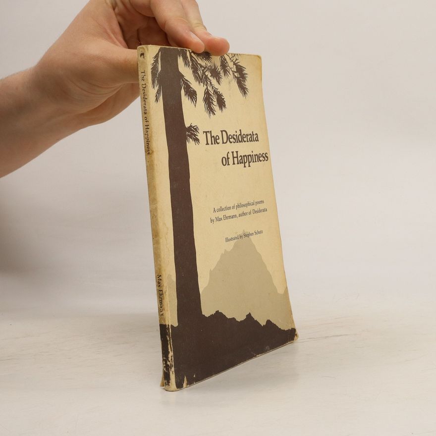 Max Ehrmann The Desiderata of Happiness