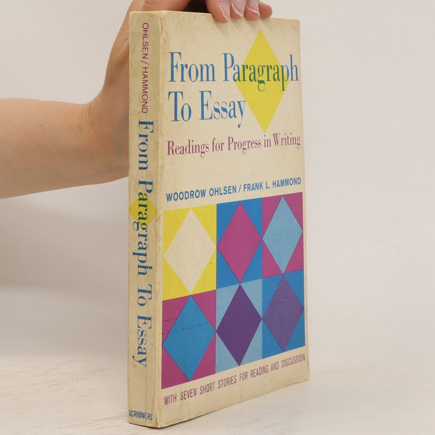 Woodrow Ohlsen From Paragraph To Essay. Readings for Progress in Writing