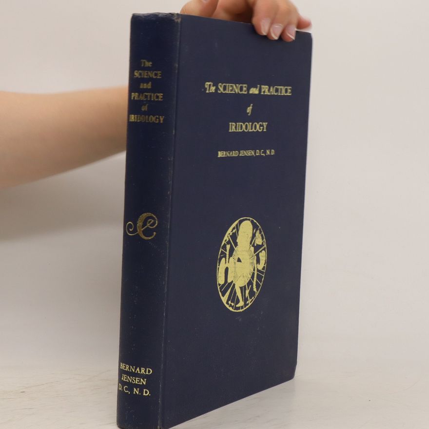 Bernard Jensen The Science and Practice of Iridology