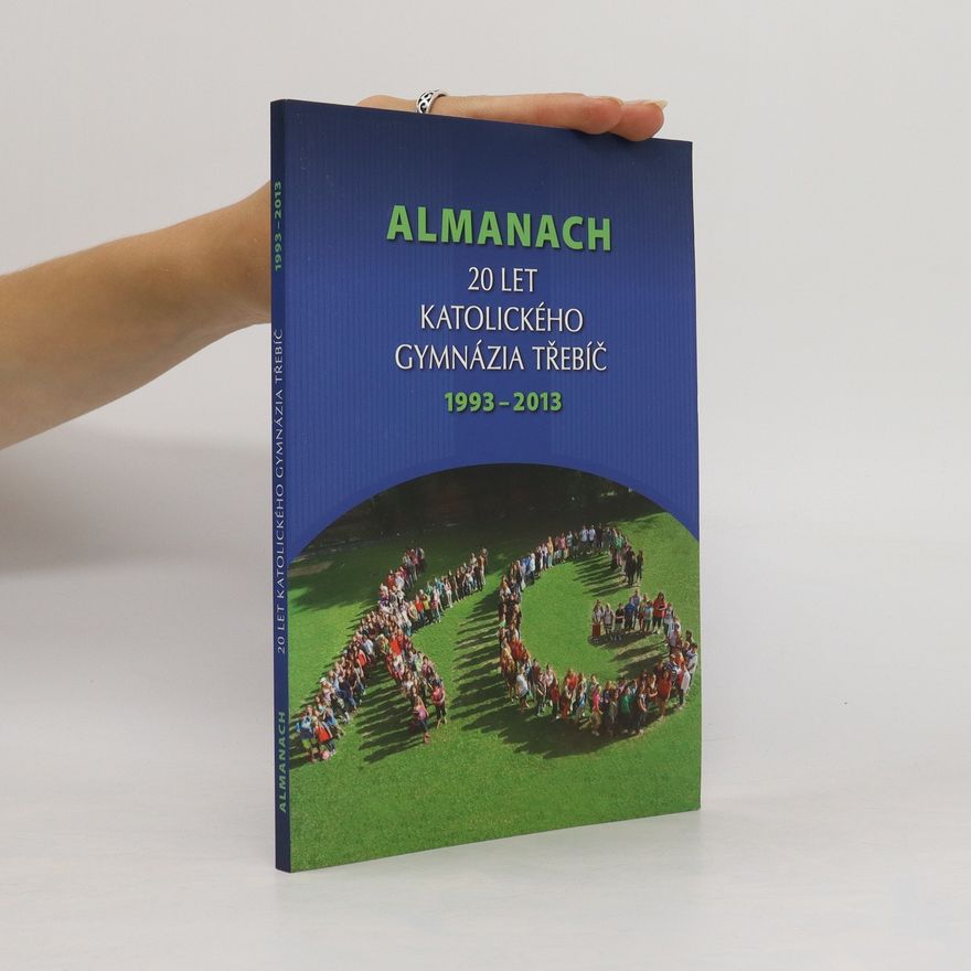 Autorenkollektiv Almanach. 20 let katolického gymnázia Třebíč 1993-2013