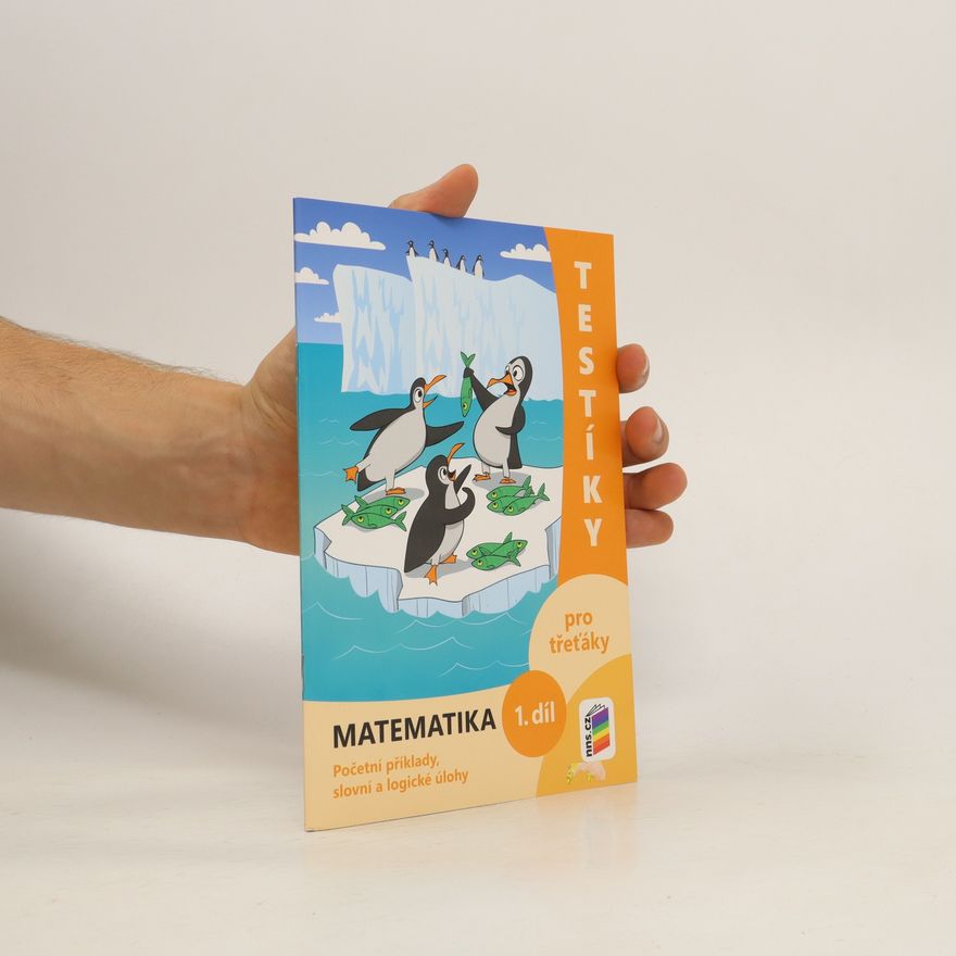 František Novák Testíky pro třeťáky. Matematika. Početní příklady, slovní a logické úlohy