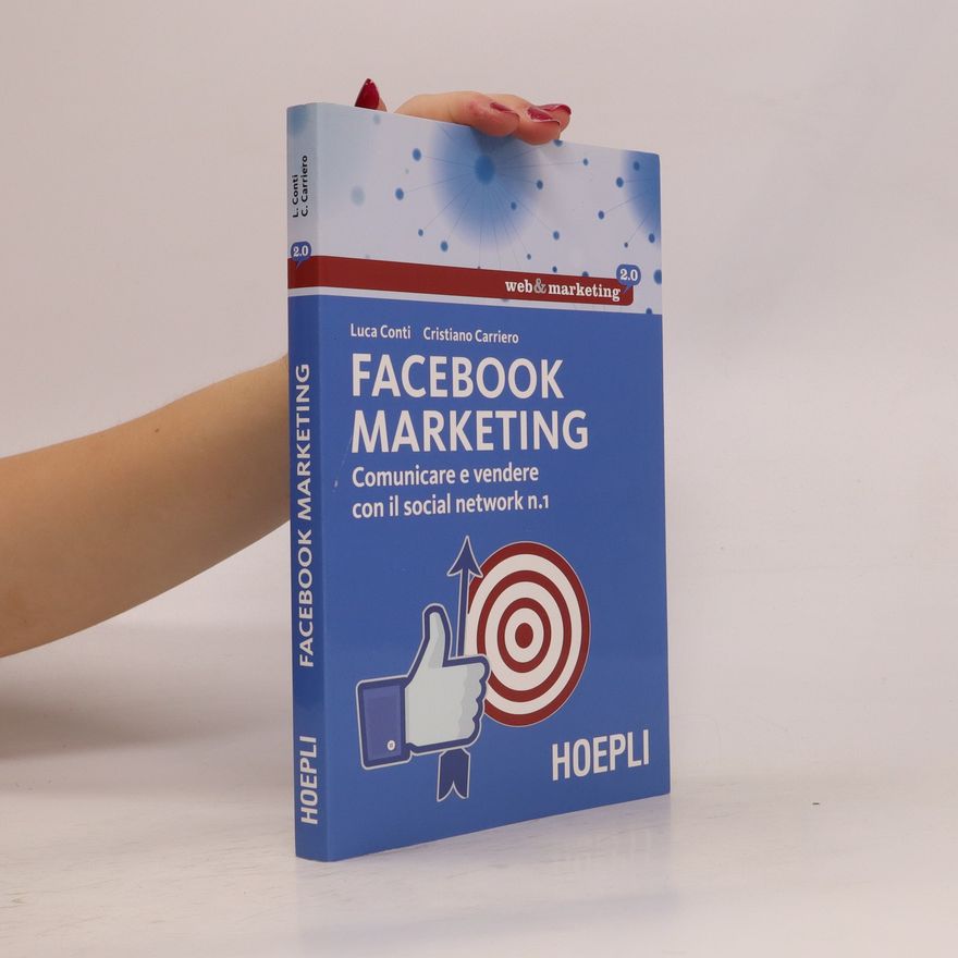 Luca Conti Facebook marketing. Comunicare e vendere con il social network