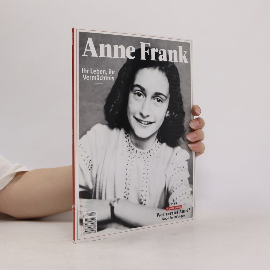 Autorenkollektiv Anne Frank. Ihr Leben, ihr Vermächtnis