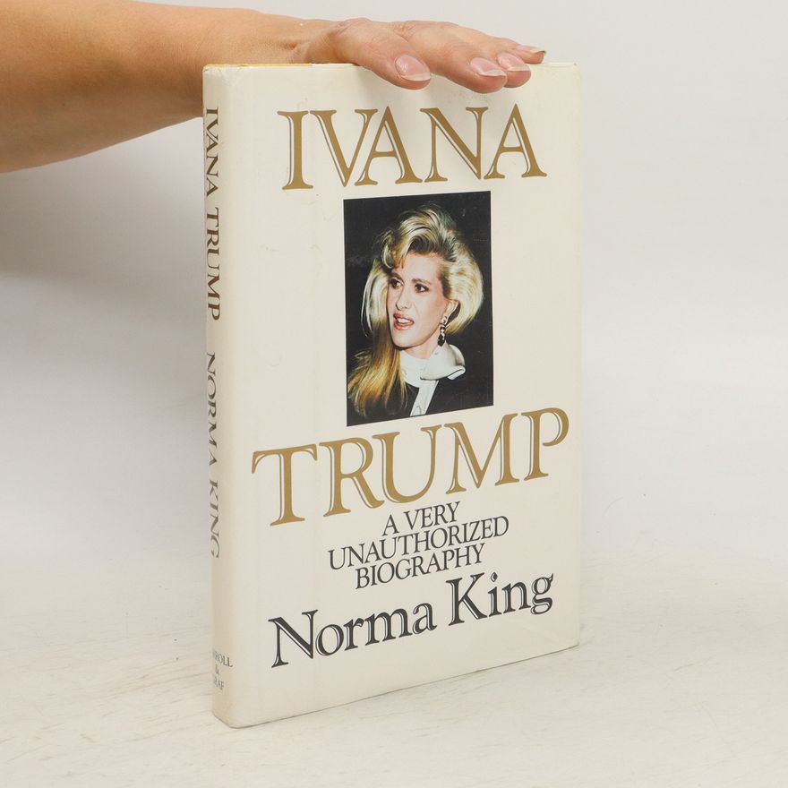 Norma King Ivana Trump : a very unauthorized biography