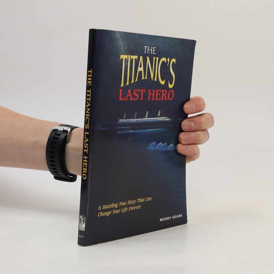 Moody Adams The Titanic's Last Hero