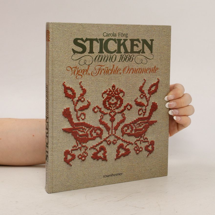 Carola Förg Sticken anno 1666 [sechzehnhundertsechsundsechzig]