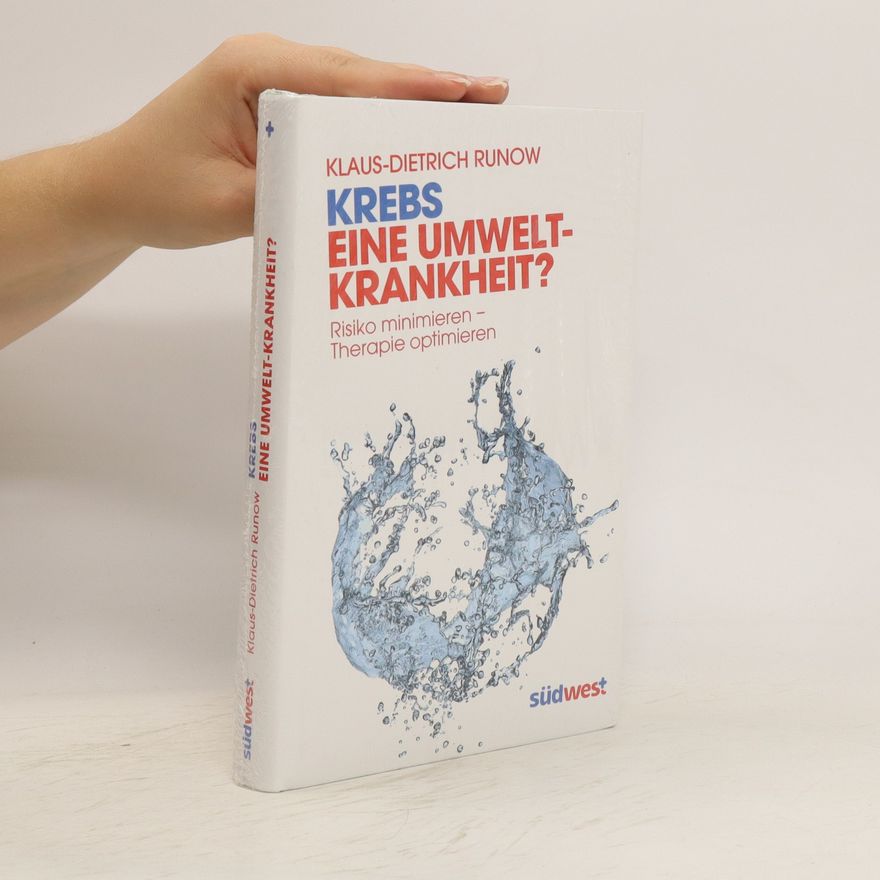 Klaus-Dietrich Runow Krebs - eine Umweltkrankheit?