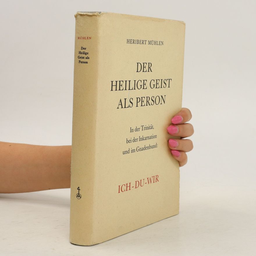 Heribert Mühlen Der Heilige Geist als Person. Ich-du-wir