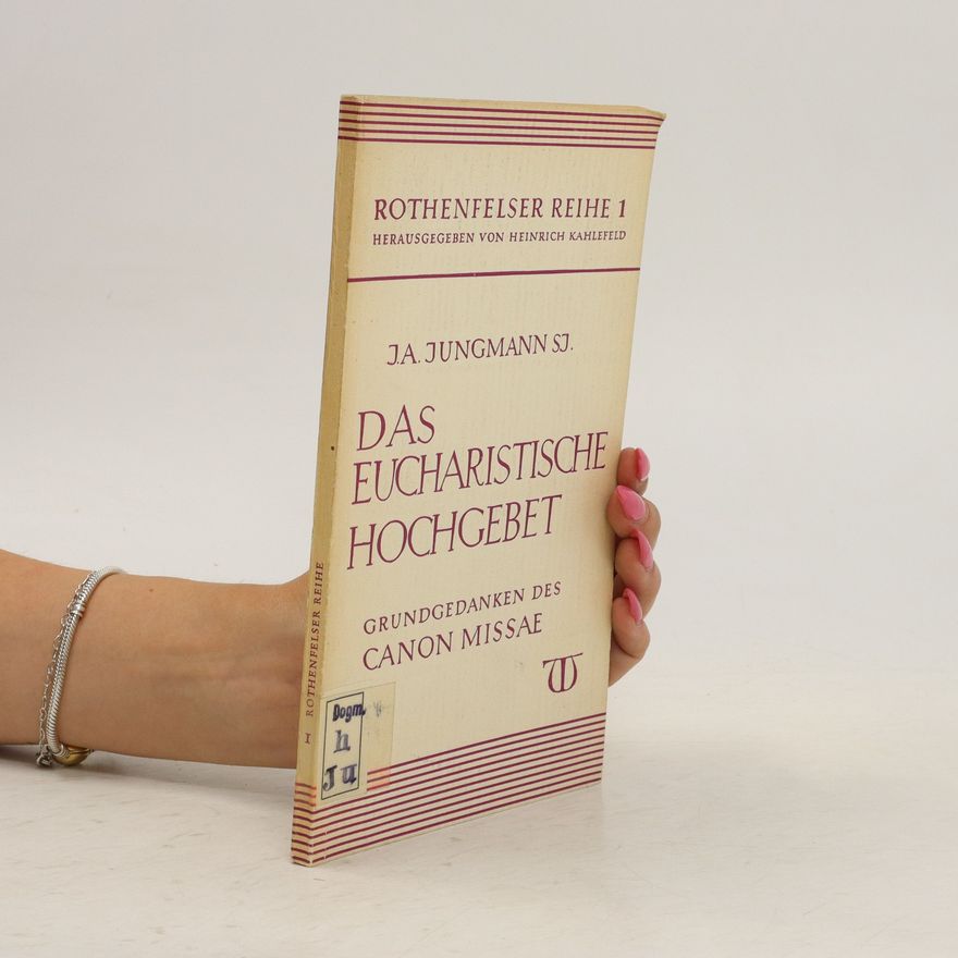 J. A. Jungmann Das Eucharistische Hochgebet