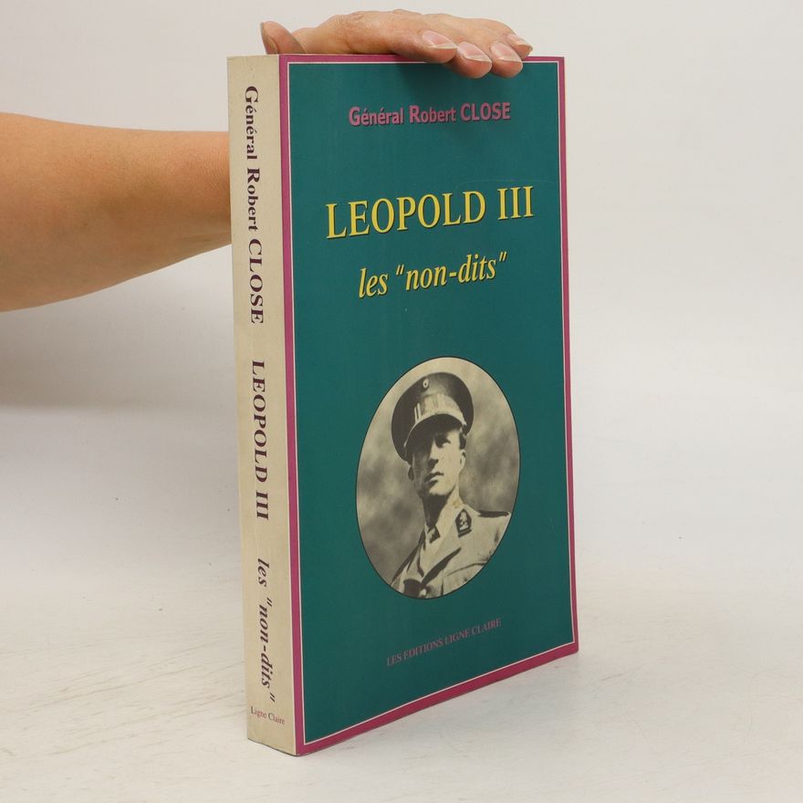 Robert Close Leopold III les "non-dits"