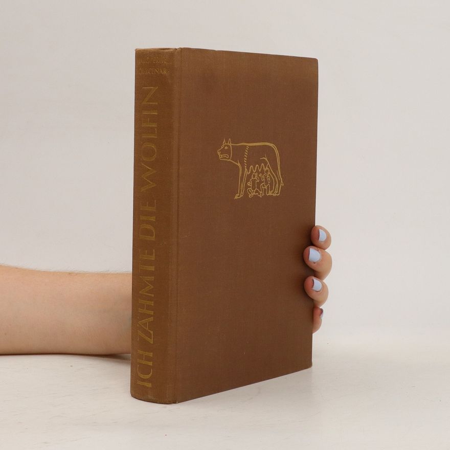 Marguerite Yourcenar Ich Zähmte die Wölfin