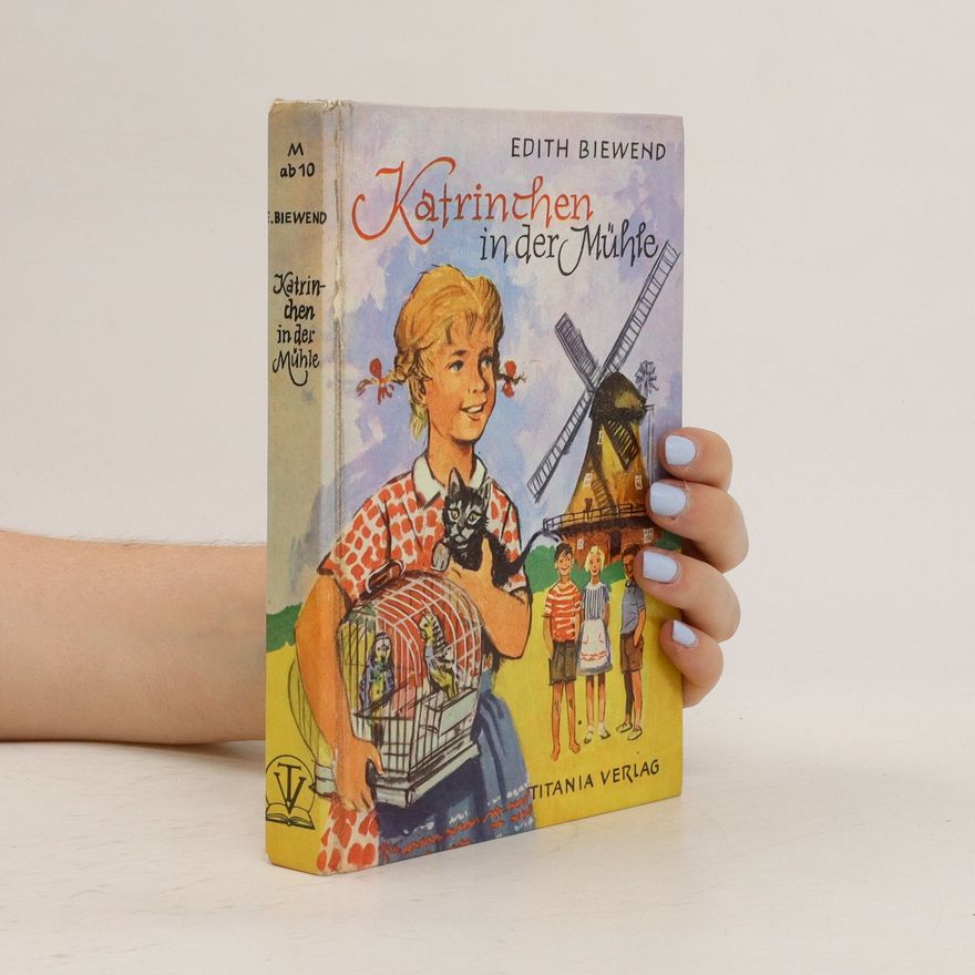 Edith Biewend Katrinchen in der Mühle