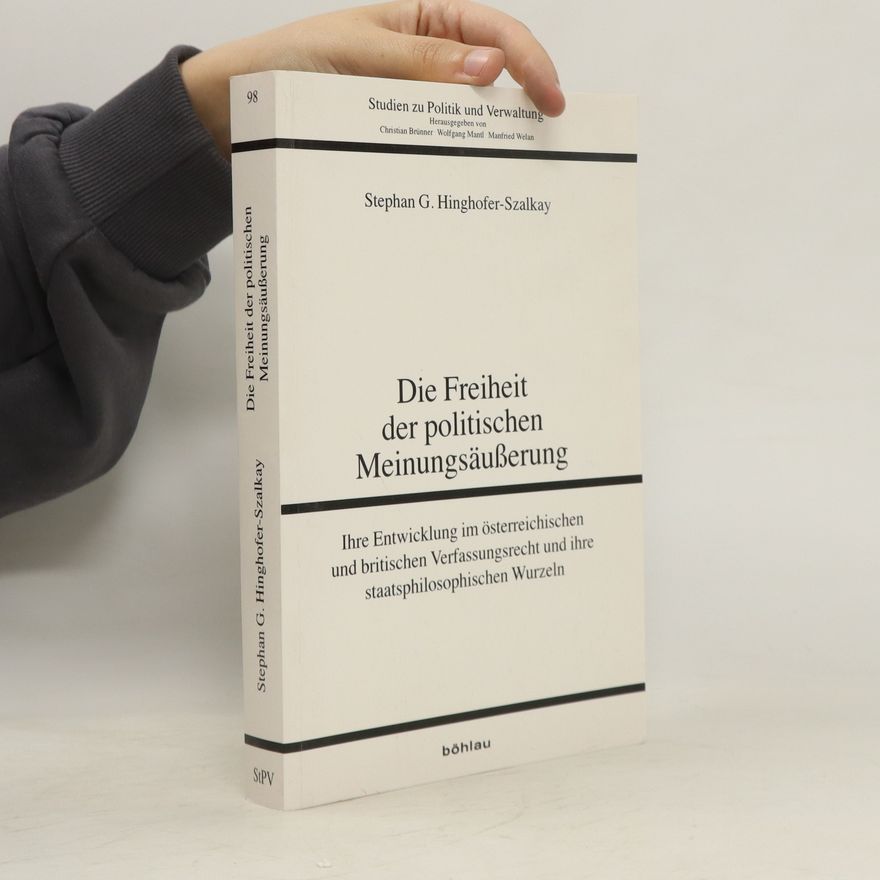 Stephan G. Hinghofer-Szalkay Die Freiheit der politischen Meinungsäußerung