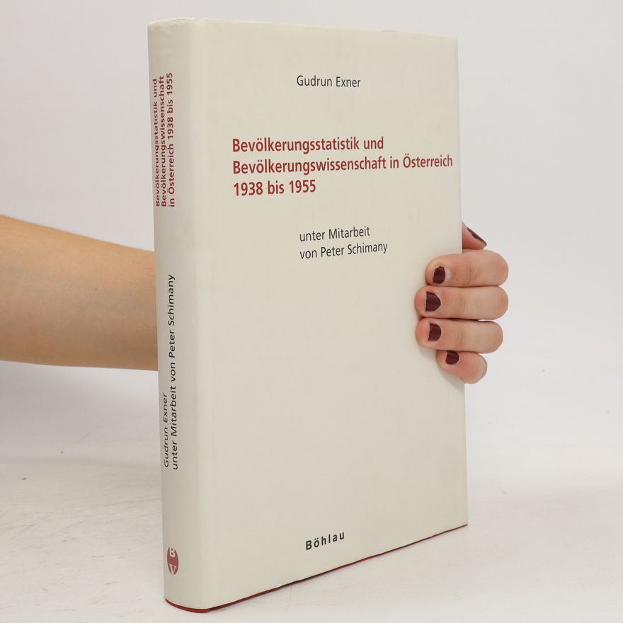 Gudrun Exner Bevölkerungsstatistik und Bevölkerungswissenschaft in Österreich 1938 bis 1955