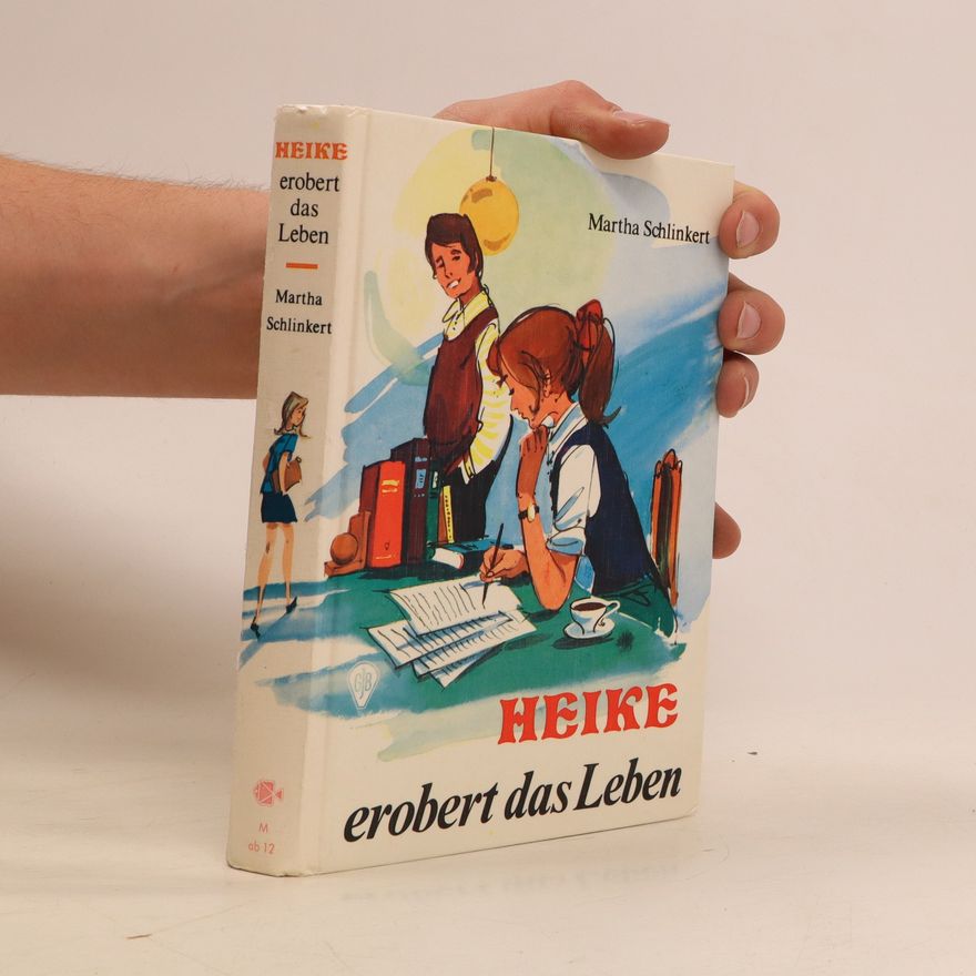 Martha Schlinkert Heike erobert das Leben