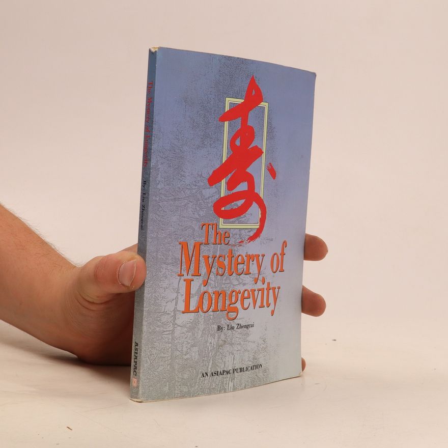 Zhengcai Liu The Mystery of Longevity