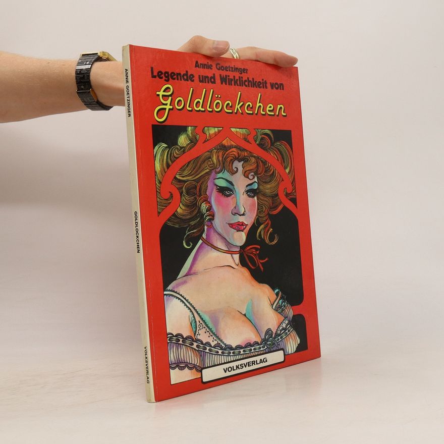 Annie Goetzinger Legende und Wirklichkeit von Goldlöckchen