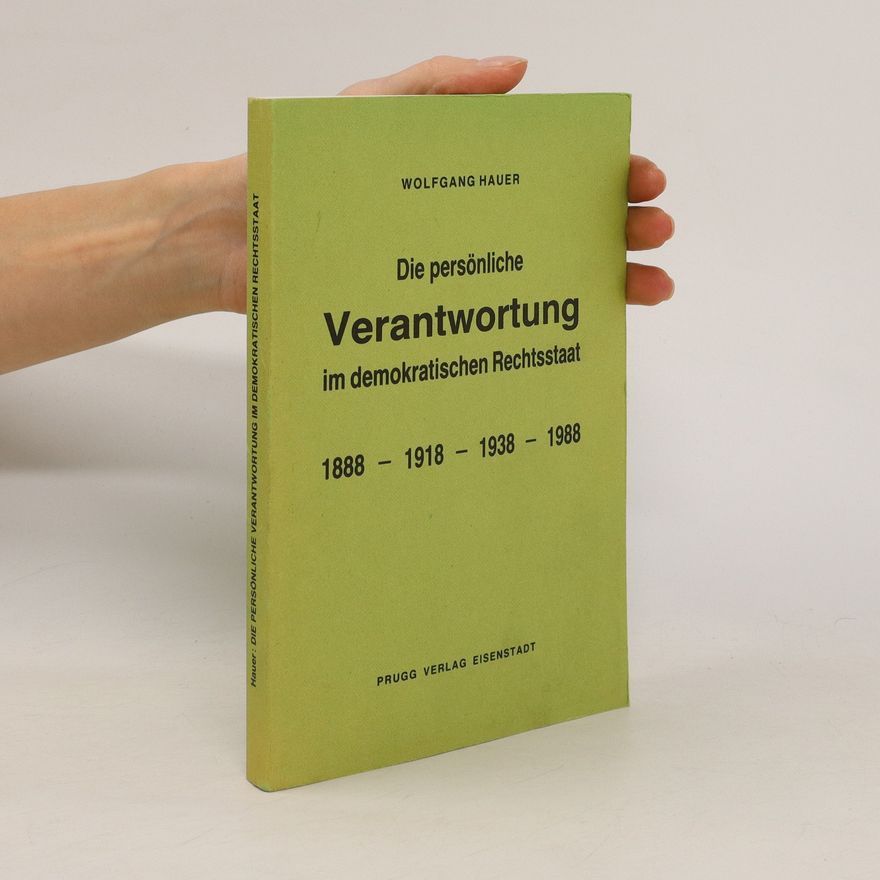 Wolfgang Hauer Die persönliche Verantwortung im demokratischen Rechtsstaat