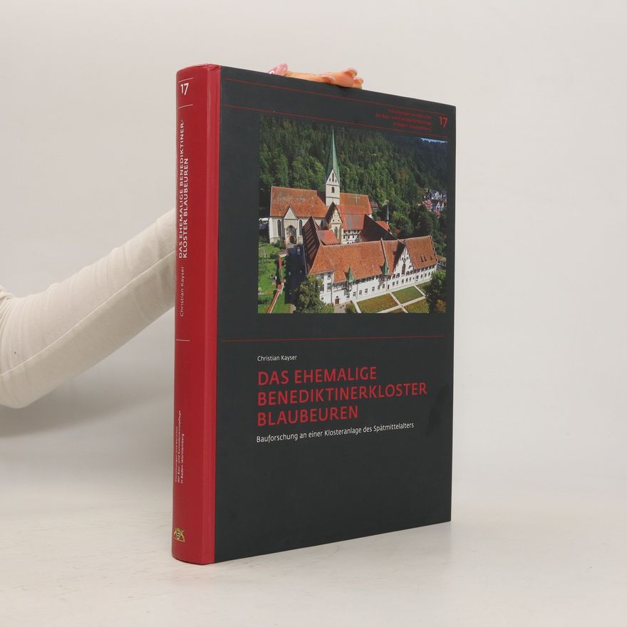 Christian Kayser Das ehemalige Benediktinerkloster Blaubeuren