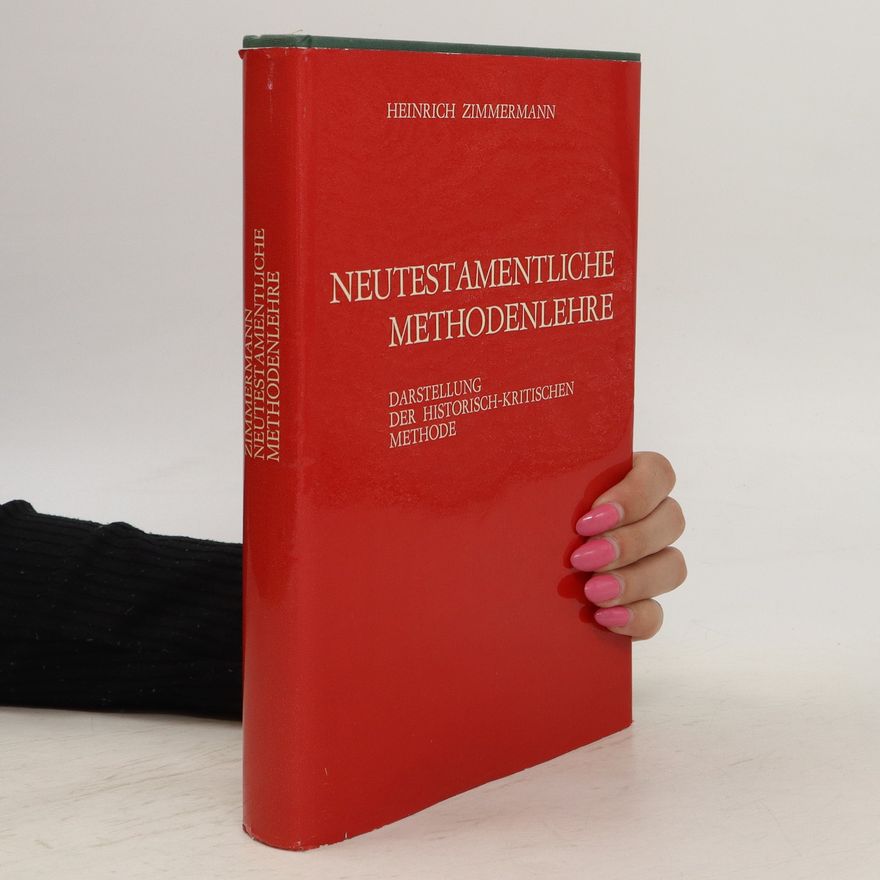 Heinrich Zimmermann Neutestamentliche Methodenlehre. Darstellung der historish-kritischen Methode