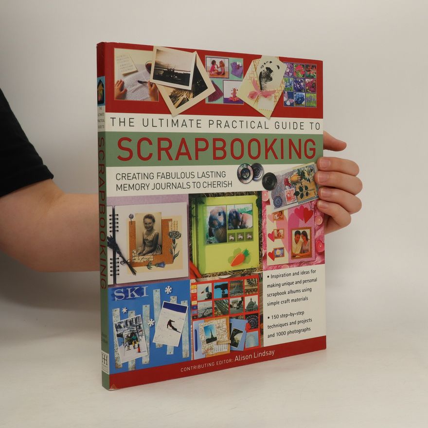 Alison Lindsay The Ultimate Practical Guide to Scrapbooking