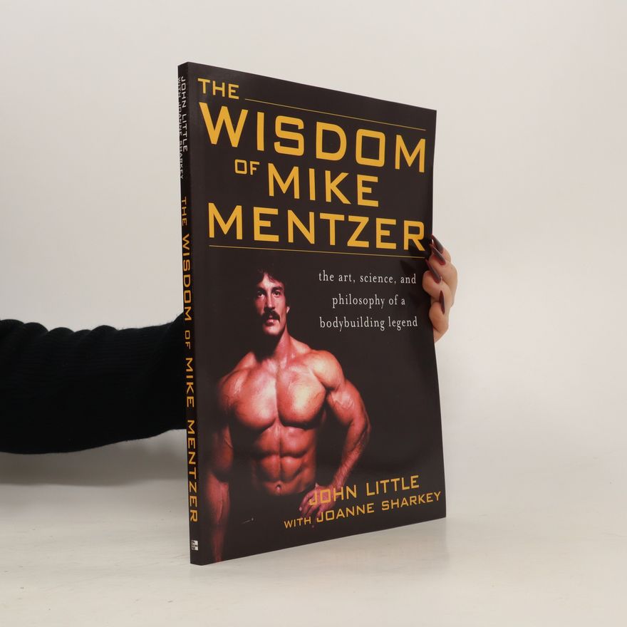 John Little The Wisdom of Mike Mentzer