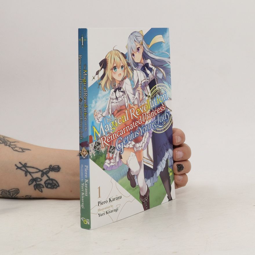 Piero Karasu The Magical Revolution of the Reincarnated Princess and the Genius Young Lady. 1