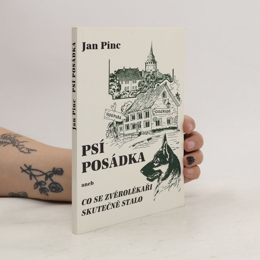 Jan Pinc Psí posádka, aneb, Co se zvěrolékaři skutečně stalo