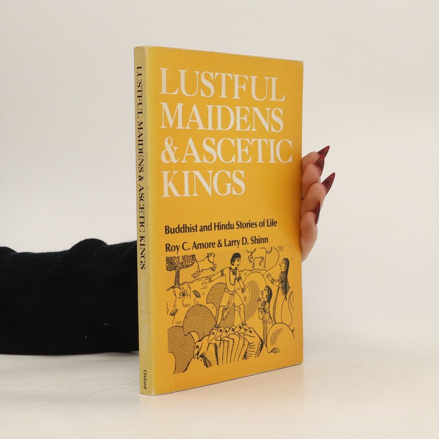 Roy C. Amore Lustful Maidens and Ascetic Kings