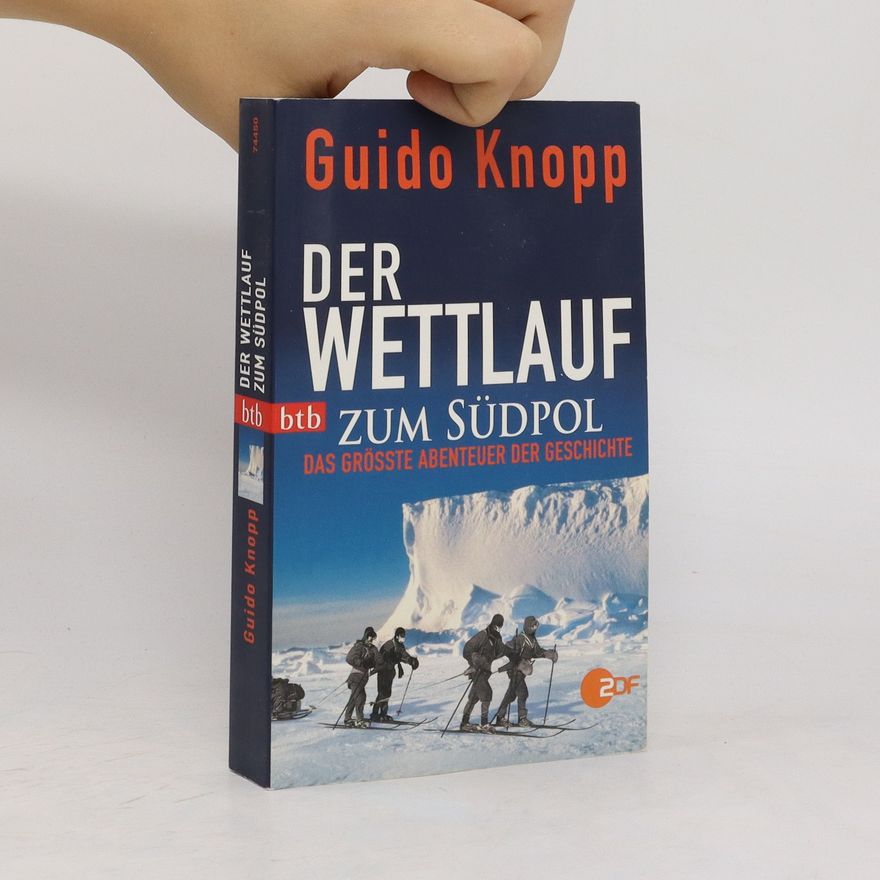 Guido Knopp Der Wettlauf zum Südpol