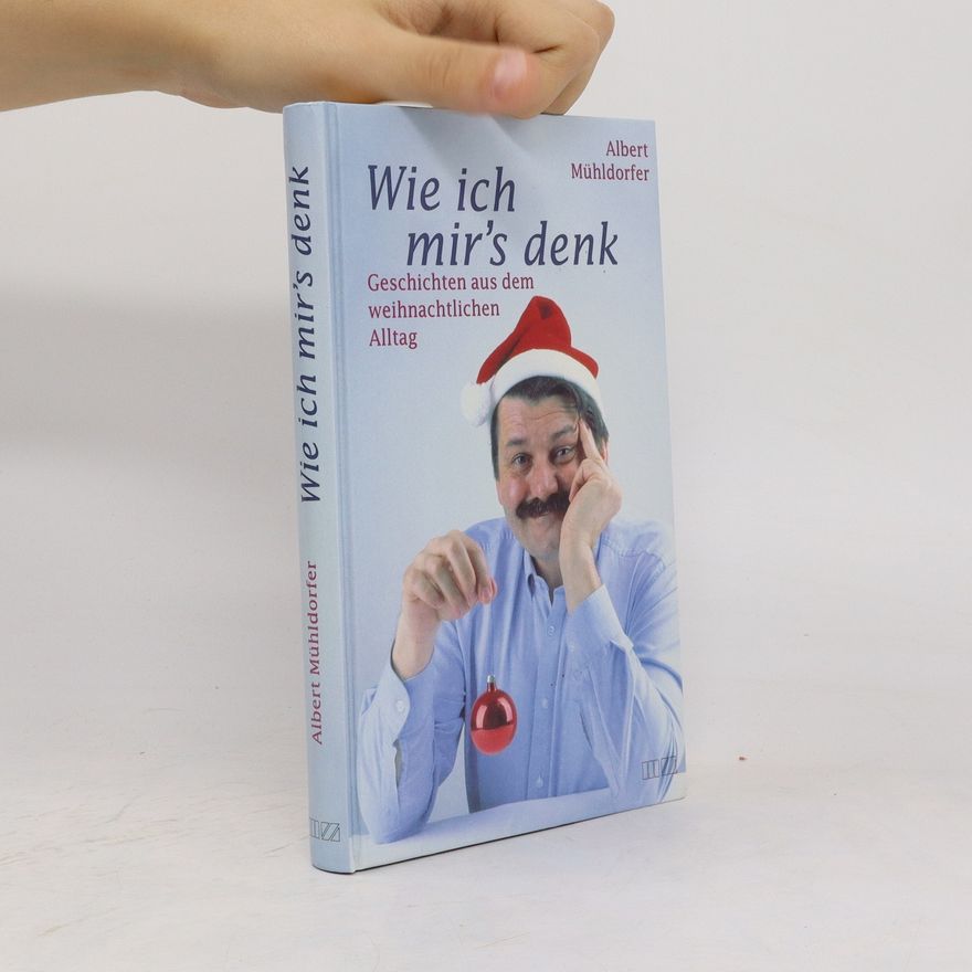Albert Mühldorfer Wie ich mir's denk