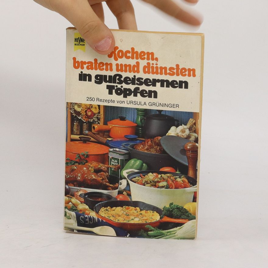 Ursula Grüninger Kochen, braten und dünsten in gusseisernen Töpfen