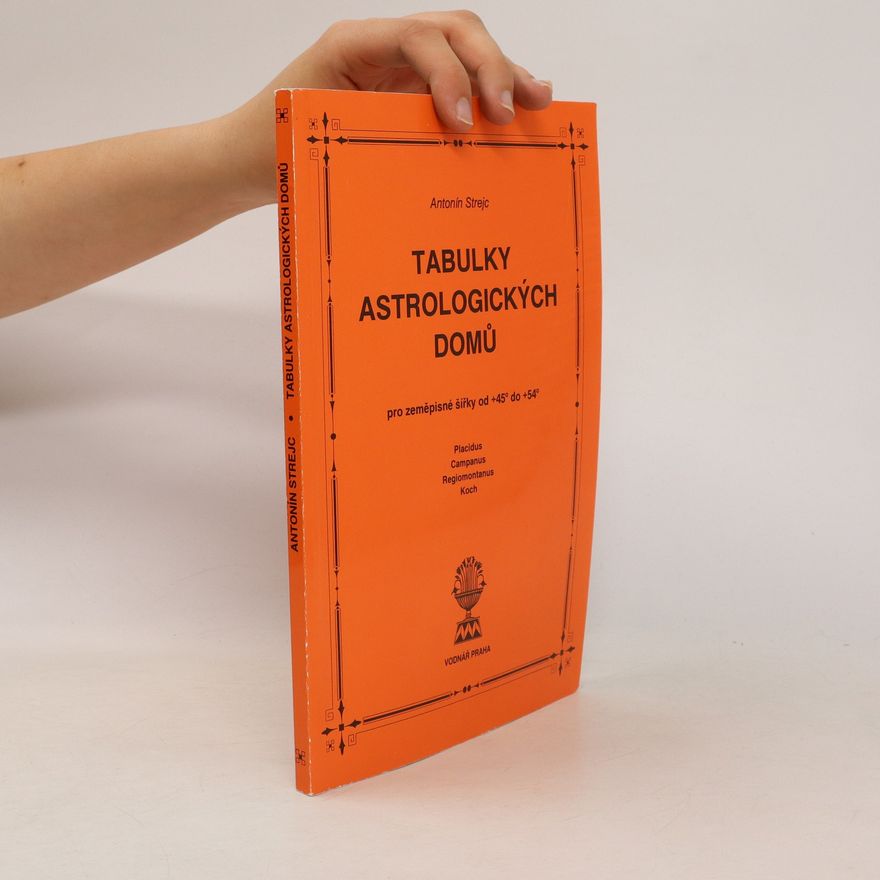 Antonín Strejc Tabulky astrologických domů pro zeměpisné šířky od +45° do +54°