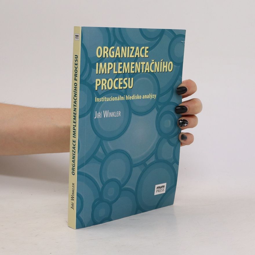 Jiří Winkler Organizace implementačního procesu: institucionální hledisko analýzy