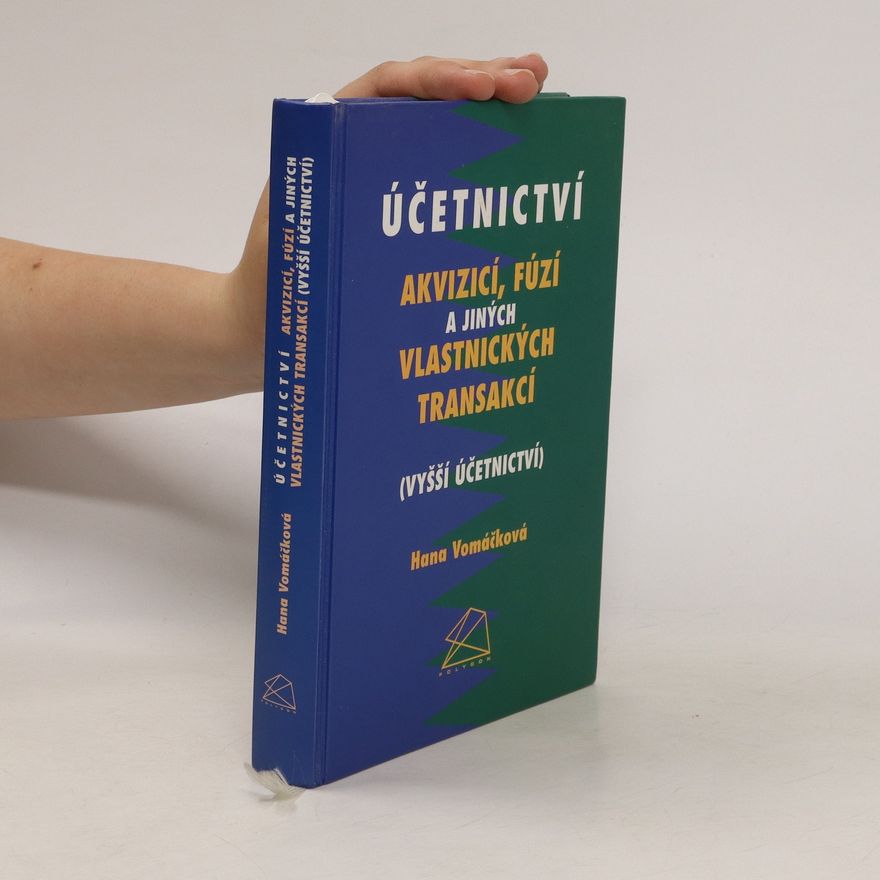 Hana Vomáčková Účetnictví akvizicí, fúzí a jiných vlastnických transakcí (vyšší účetnictví)