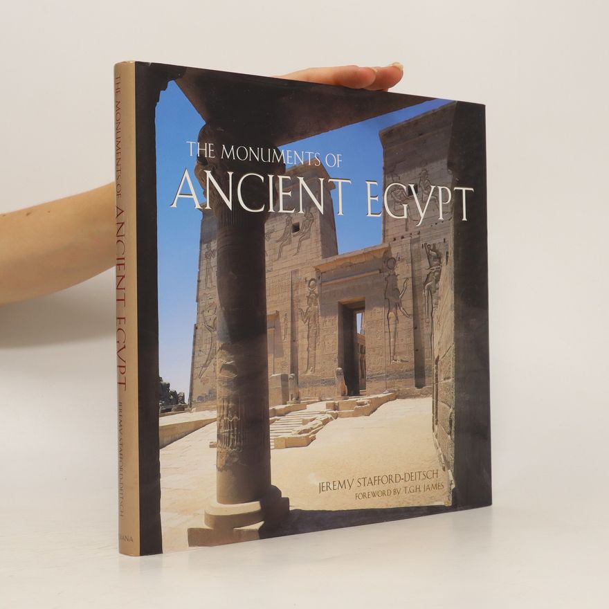 Jeremy Stafford-Deitsch The Monuments of Ancient Egypt