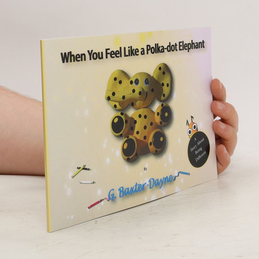G. Baxter-Dayne When You Feel Like a Polka-Dot Elephant