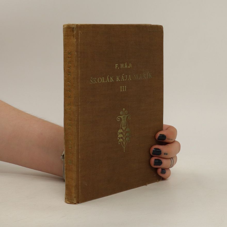 F. Háj ; ilustroval Andrej Kováčik Školák Kája Mařík. Díl III.