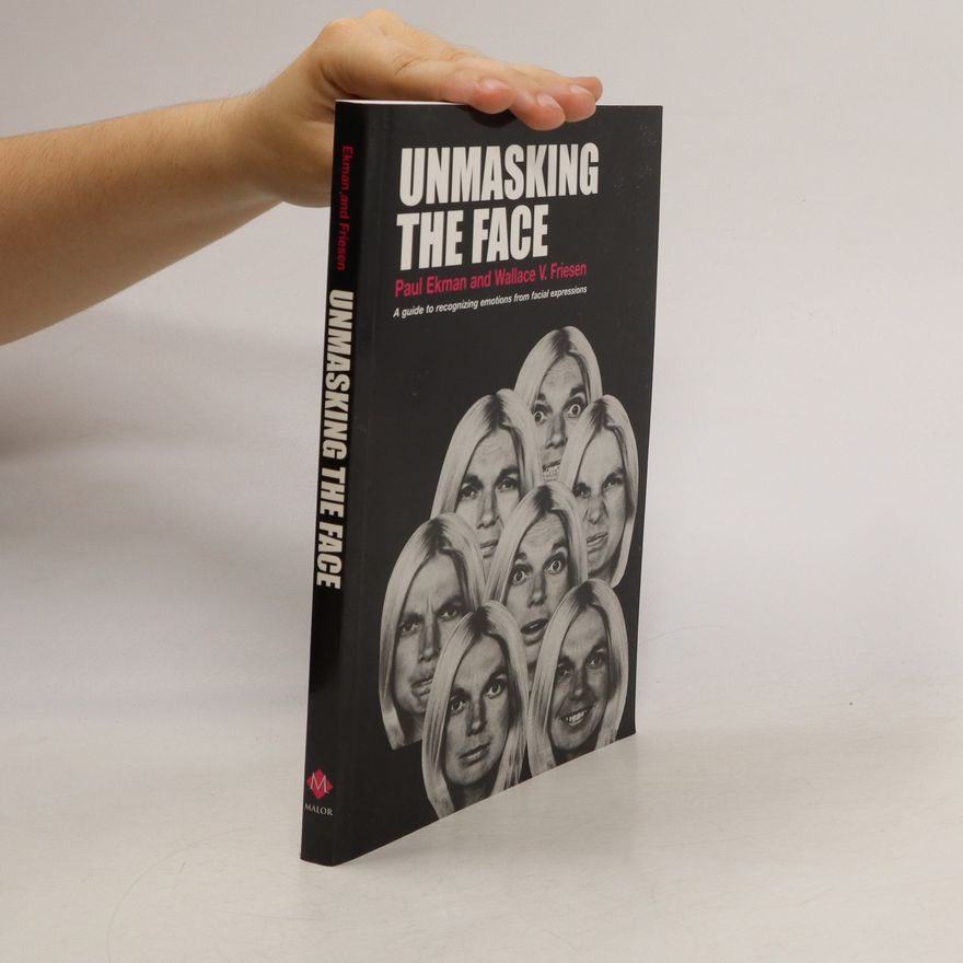 Wallace V. Friesen Unmasking the face : a guide to recognizing emotions from facial clues