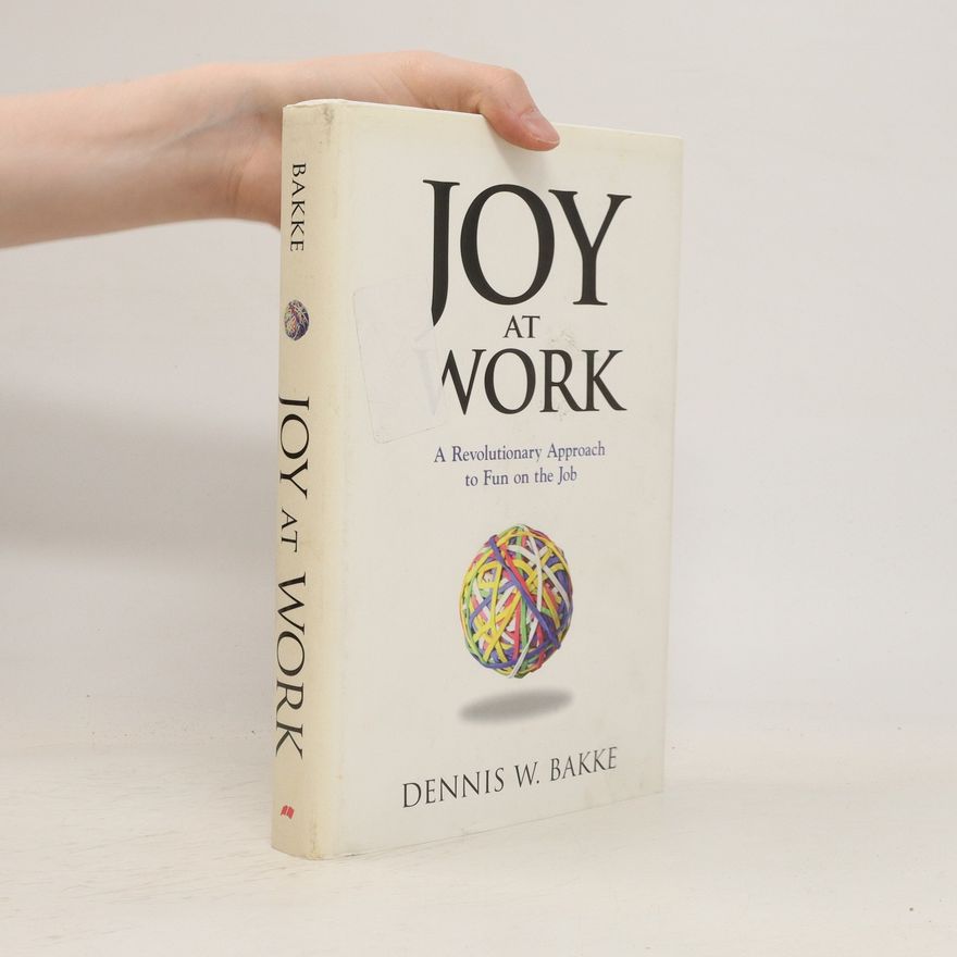 Dennis Bakke Joy at Work