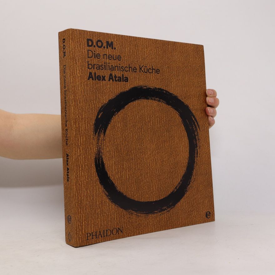 Alex Atala DOM, die neue brasilianische Küche