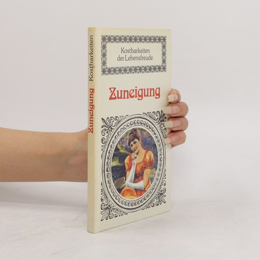 Various authors Kostbarkeiten Der Lebensfreude. Zuneigung