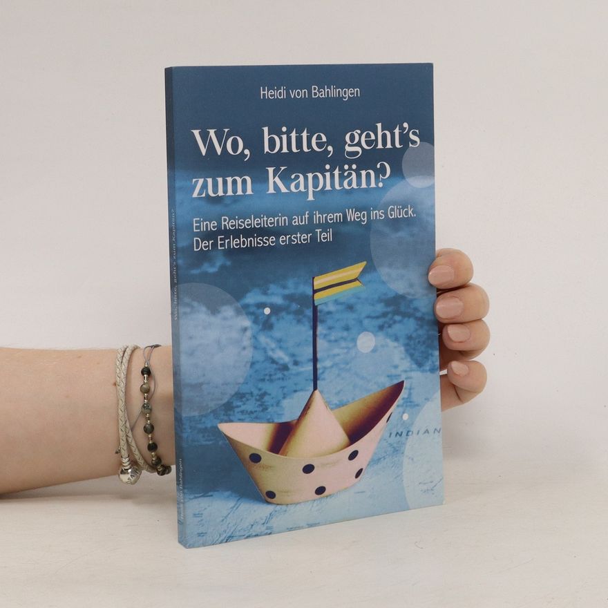 Heidi von Bahlingen Wo, bitte, geht's zum Kapitän?