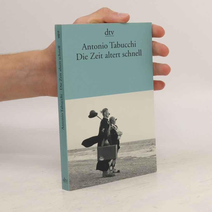 Antonio Tabucchi Die Zeit altert schnell