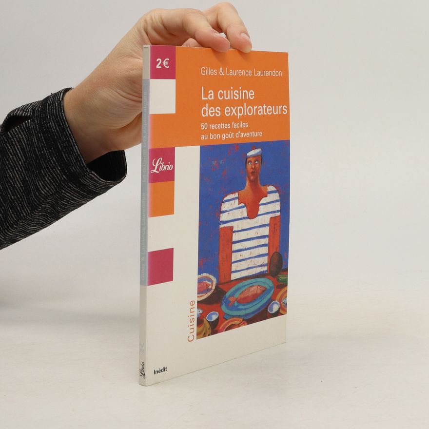 Laurence Laurendon La cuisine des explorateurs