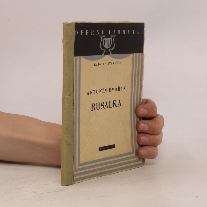 Antonín Dvořák Rusalka. Operní libretra