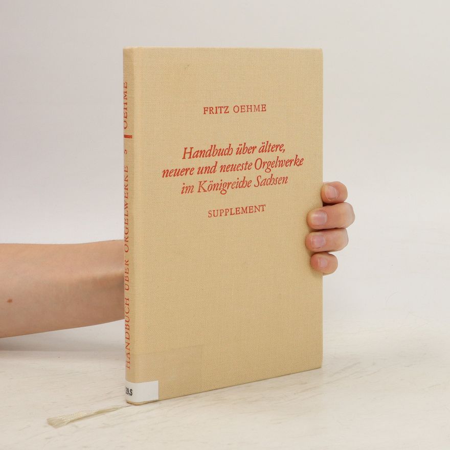 Fritz Oehme Handbuch über ältere, neuere und neueste Orgelwerke im Königreiche Sachsen. Band II