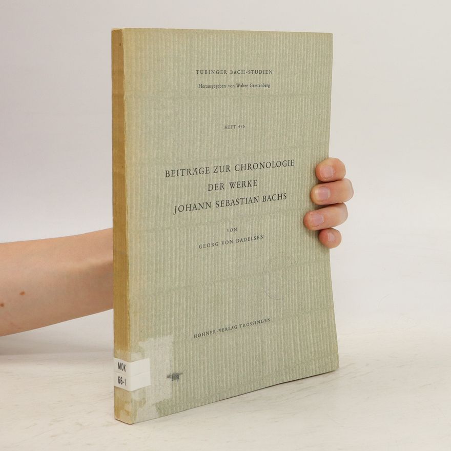 Georg von Dadelsen Beiträge zur Chronologie der Werke Johann Sebastian Bachs