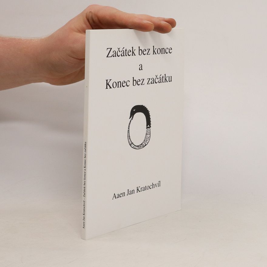 Jan Orko Kratochvíl Začátek bez konce a Konec bez začátku